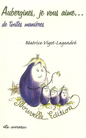 Emprunter Aubergines, je vous aime... de toutes façons livre