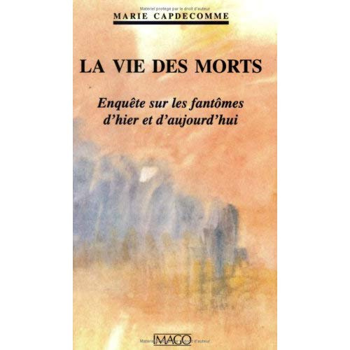 Emprunter La vie des morts. Enquête sur les fantômes d'hier et d'aujourd'hui livre