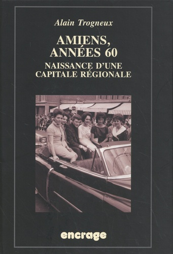 Emprunter Amiens, années 60. Naissance d'une capitale régionale livre