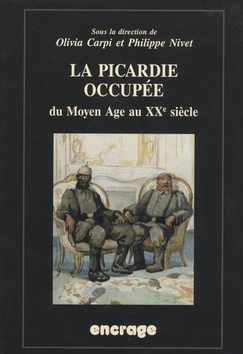 Emprunter La Picardie occupée, du Moyen-Age au XXe siècle livre