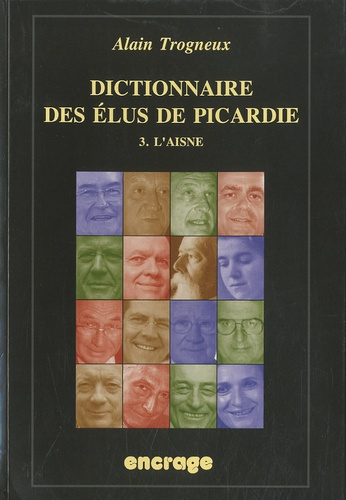 Emprunter Dictionnaire des élus de Picardie. Tome 3, L'Aisne livre