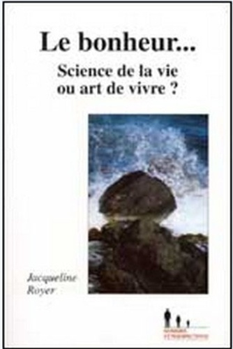 Emprunter LE BONHEUR... - SCIENCE DE LA VIE OU ART DE VIVRE ? livre