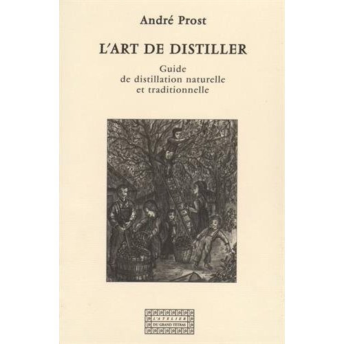 Emprunter L'art de distiller. Guide de distillation naturelle et traditionnelle livre
