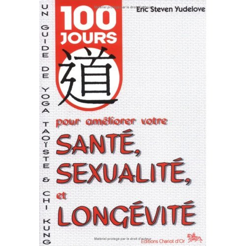 Emprunter Cent jours pour améliorer votre santé, sexualité, et longévité. Un guide pour la pratique du yoga ta livre