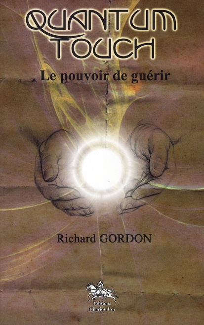 Emprunter Quantum-touch le pouvoir de guérir / Le pouvoir de guérir livre