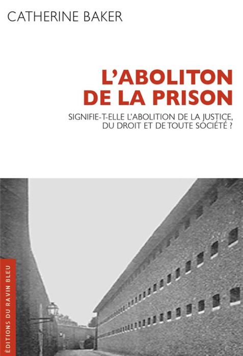Emprunter L'abolition de la prison. Signifie-t-elle l'abolition de la justice, du droit et de toute société ? livre