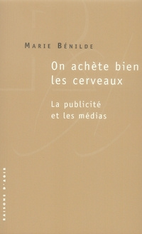 Emprunter On achète bien les cerveaux. La publicité et les médias livre