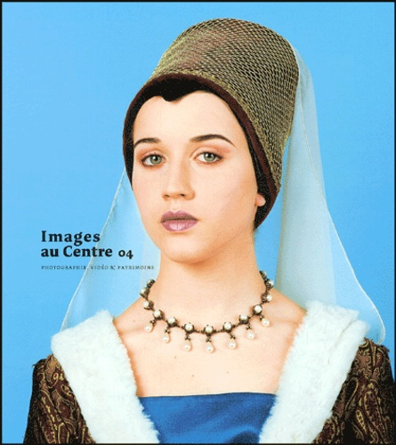 Emprunter Images au Centre 04. Photographie, vidéo & patrimoine livre
