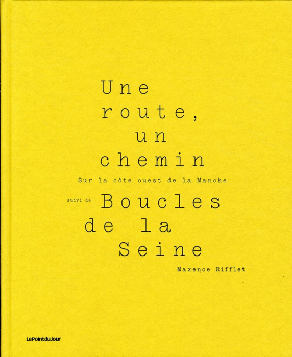 Emprunter Une route, un chemin. Sur la côte ouest de la Manche suivi de Boucles de la Seine livre