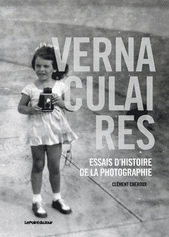 Emprunter Vernaculaires. Essais d'histoire de la photographie livre
