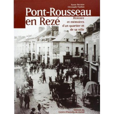 Emprunter Pont-Rousseau en Rezé. Histoire et mémoires d'un quartier et de sa ville livre