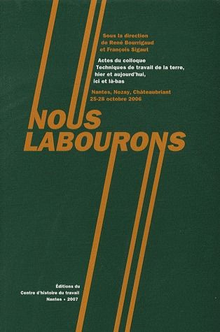 Emprunter Nous labourons. Actes du colloque Techniques de travail de la terre, hier et aujourd'hui, ici et là- livre