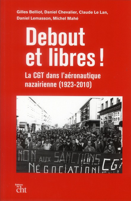 Emprunter Debout et libres ! La CGT dans l'aéronautique nazairienne (1923-2010) livre
