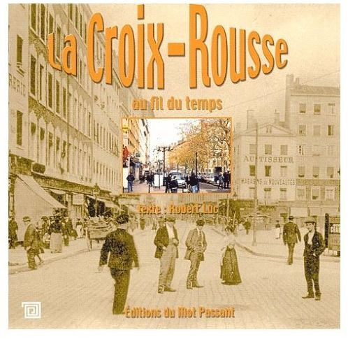 Emprunter La Croix-Rousse au fil du temps livre