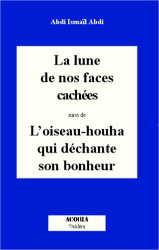 Emprunter LUNE DE NOS FACES CACHEES SUIVI DE L'OISEAU-HOUHA QUI DECHANTE SON BONHEUR livre