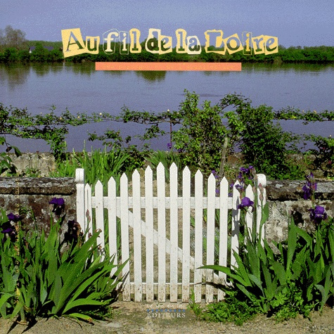 Emprunter AU FIL DE LA LOIRE. Des traditions & des saveurs livre