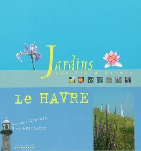 Emprunter Jardins publics & privés, Le Havre livre