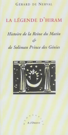Emprunter La Légende d'Hiram / Histoire de la Reine du Matin & de Soliman Prince des Génies livre