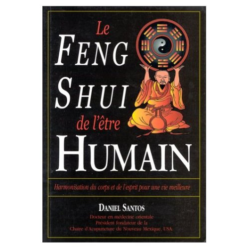 Emprunter LE FENG SHUI DE L'ETRE HUMAIN. Harmonisation du corps et de l'esprit pour une vie meilleure livre