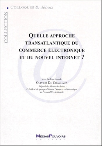 Emprunter QUELLE APPROCHE TRANSATLANTIQUE DU COMMERCE ELECTRONIQUE ET DU NOUVEL INTERNET ? Actes du colloque d livre