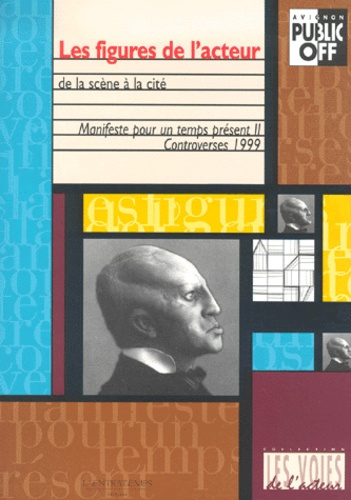 Emprunter Les figures de l'acteur de la scène à la cité.. Manifeste pour un temps présent, Tome 2, Controvers livre