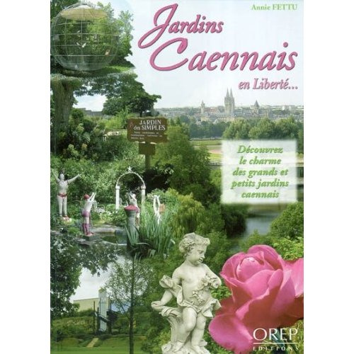 Emprunter JARDINS CAENNAIS EN LIBERTE... DECOUVREZ LE CHARME DES GRANDS ET PETITS JARDINS CAENNAIS livre
