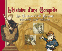 Emprunter L'HISTOIRE D'UNE CONQUETE. LA TAPISSERIE DE BAYEUX RACONTEE AUX ENFANTS livre