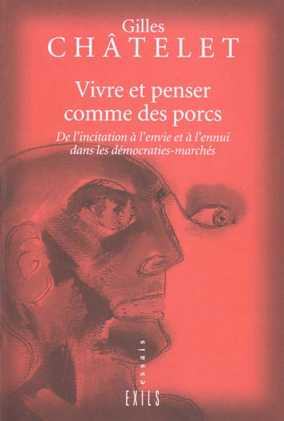 Emprunter VIVRE ET PENSER COMME DES PORCS. De l'incitation à l'envie et à l'ennui dans les démocraties-marchés livre