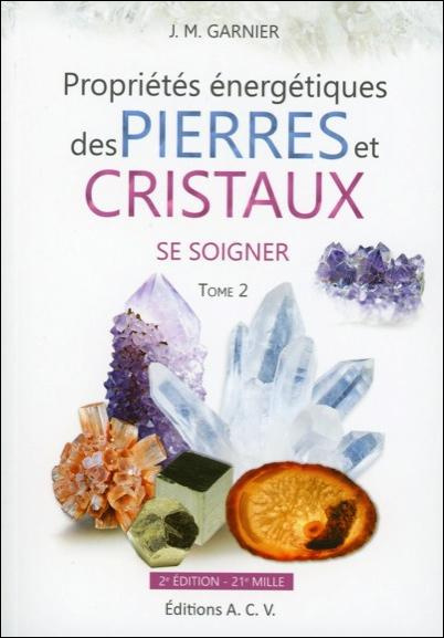 Emprunter Les Propriétés énergétiques des pierres et des cristaux /T2 se soigner / Tome 2, Se soigner livre