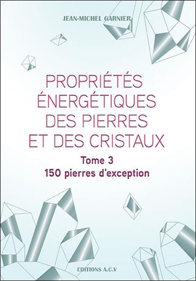 Emprunter Propriétés énergétiques des pierres et des cristaux /T3 150 pierres d'exception livre