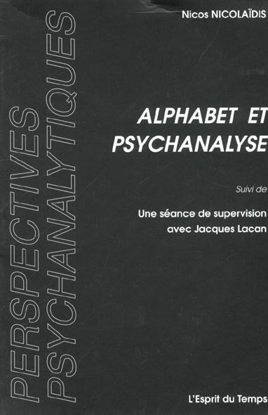 Emprunter Alphabet et psychanalyse suivi de Une séance de supervision avec Jacques Lacan livre