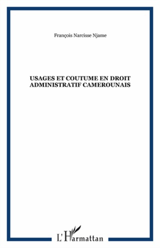 Emprunter Usages et coutume en droit administratif camerounais livre