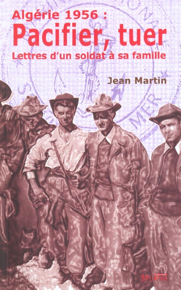 Emprunter Algérie 1956 : pacifier, tuer. Lettres d'un soldat à sa famille livre