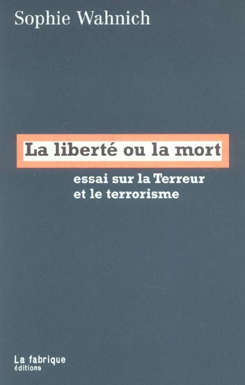 Emprunter La liberté ou la mort. Essai sur la Terreur et le terrorisme livre