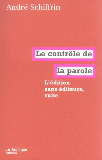 Emprunter Le contrôle de la parole. L'édition sans éditeurs, suite livre