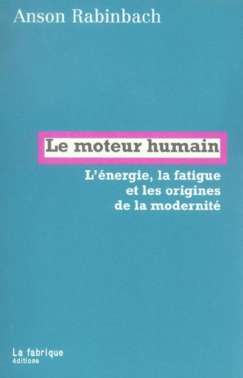 Emprunter Le moteur humain. L'énergie, la fatigue et les origines de la modernité livre