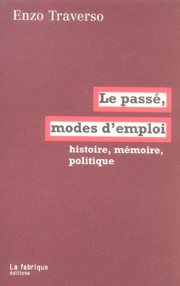 Emprunter Le passé, mode d'emploi. Histoire, mémoire, politique livre