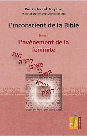 Emprunter L'inconscient de la Bible. Tome 4, L'avènement de la féminité livre