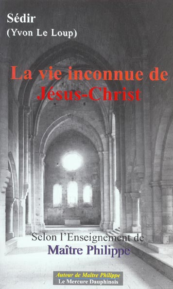 Emprunter La vie inconnue de Jésus-Christ. Selon l'enseignement de Maître Philippe livre