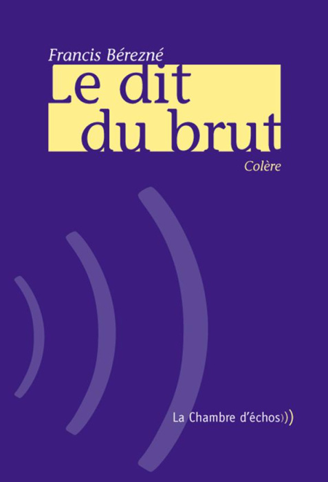 Emprunter Le dit du brut. Colère livre