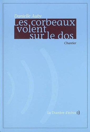 Emprunter Les corbeaux volent sur le dos. Chantier livre