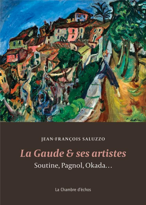 Emprunter La Gaude et ses artistes. Soutine, Pagnol, Okada livre