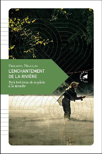 Emprunter L'enchantement de la rivière / Petit bréviaire de la pêche à la mouche livre