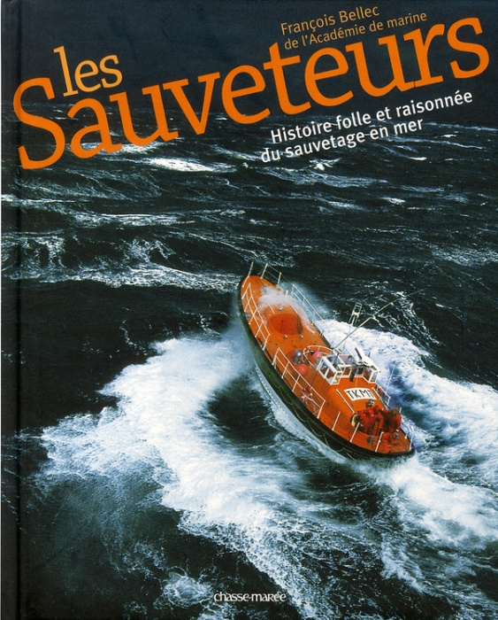 Emprunter Les Sauveteurs. Histoire folle et raisonnée du sauvetage en mer livre