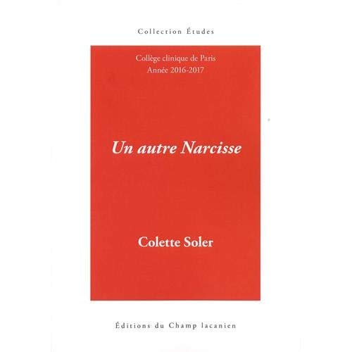 Emprunter un autre Narcisse Séminaire Colette Soler 2016 2017 / livre