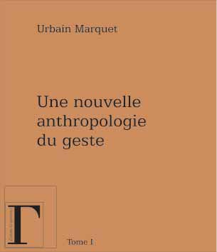 Emprunter Une nouvelle anthropologie du geste. Méditations philosophiques et pédagogiques Tome 1 livre