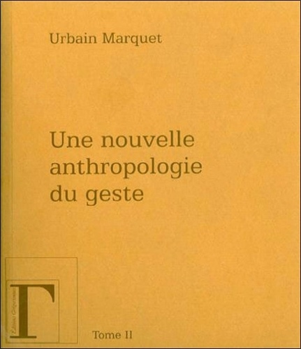 Emprunter Une nouvelle anthropologie du geste. Méditations philosophiques et pédagogiques Tome 2 livre