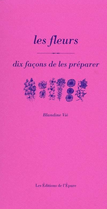 Emprunter Les fleurs. Dix façons de les préparer livre