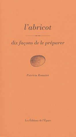Emprunter L'abricot. Dix façons de le préparer livre
