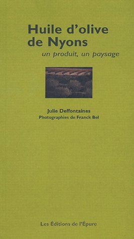 Emprunter Huile d'olive de Nyons. Un produit, un paysage livre
